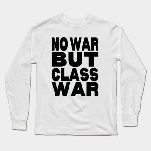 No war but class war Long Sleeve T-Shirt
